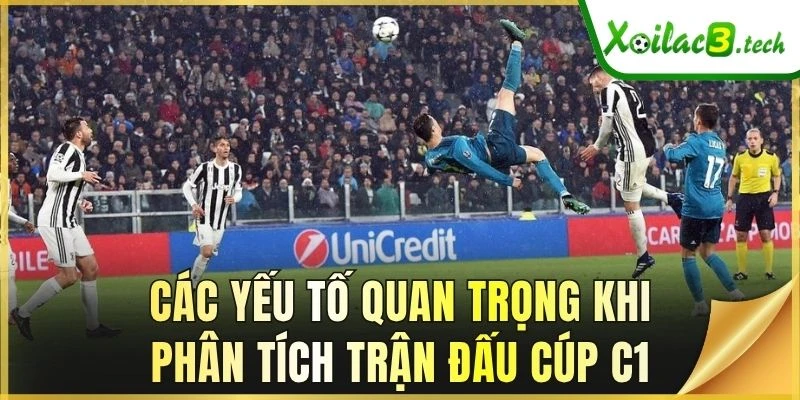 Các yếu tố quan trọng khi phân tích trận đấu cúp C1