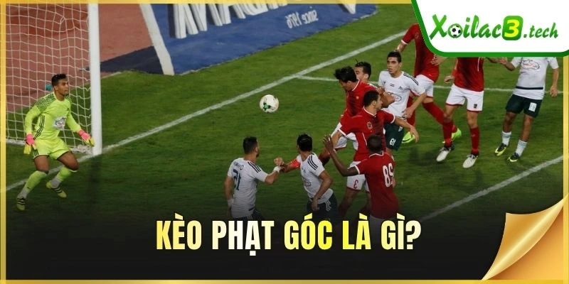 Kèo phạt góc là gì?