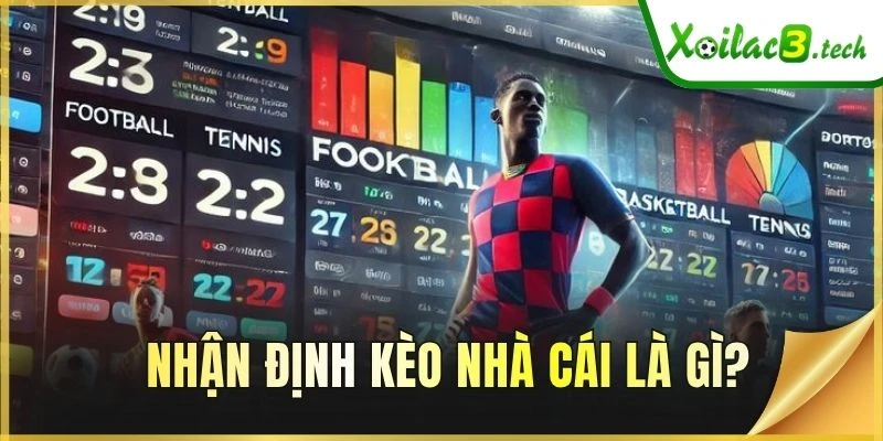Nhận định kèo nhà cái là gì?