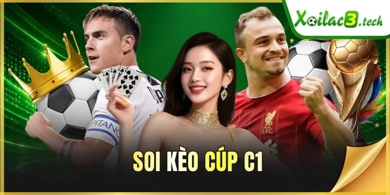 Soi Kèo Cúp C1