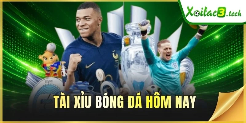 Tài Xỉu Bóng Đá Hôm Nay