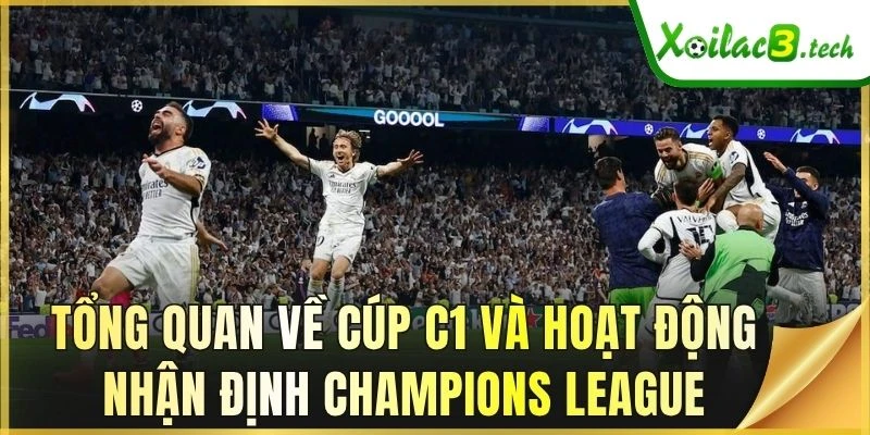 Tổng quan về cúp C1 và hoạt động nhận định Champions League